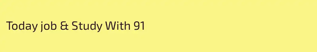 Today job & Study With 91